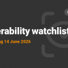 Vulnerability Watchlist: Week Ending 14 June 2026